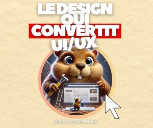 Le Design Qui Convertit : UX/UI